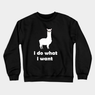 funny llama design gift idea  : llama i do what i want Crewneck Sweatshirt